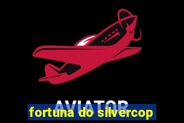 fortuna do silvercop